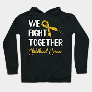 Childhood Cancer Awareness We Fight Hoodie